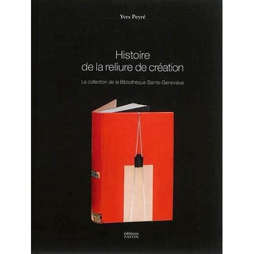 Histoire de la reliure de création. La collection de la Bibliothèque Sainte-Geneviève