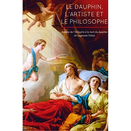 Le dauphin, l'artiste et le philosophe. Autour de l'"Allégorie à la mort du dauphin" de Lagrenée l'a