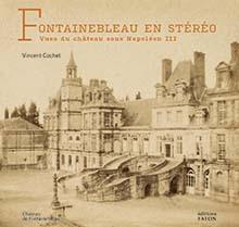 Fontainebleau en stéréo. Vues du château sous Napoléon III