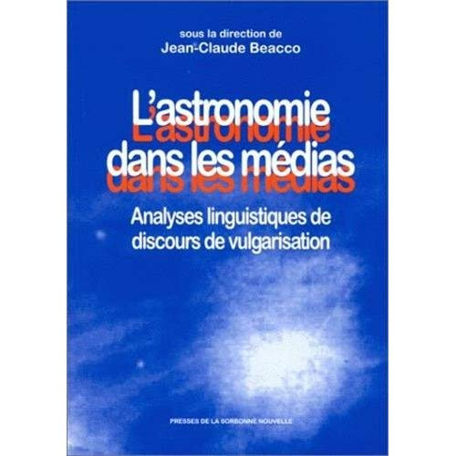 L'ASTRONOMIE DANS LES MEDIAS. Analyses linguistiques de discours de vulgarisation