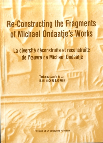 Re-constructing the Fragments of Michael Ondaatje's Works. La diversité construite et déconstruite d