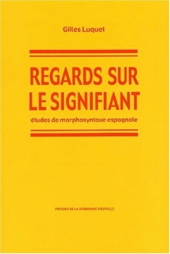 Regards sur le signifiant. Etudes de morphosyntaxe espagnole