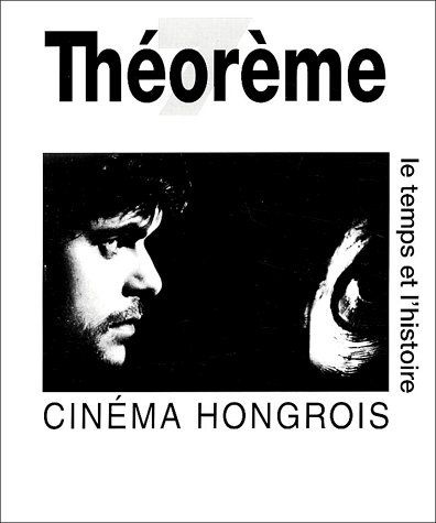 Cinéma hongrois. Le temps et l'histoire