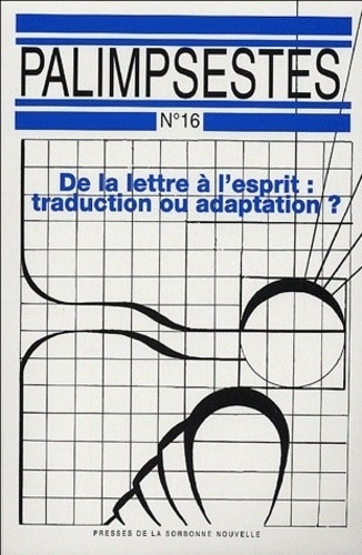 Palimpsestes N° 16 : De la lettre à l'esprit. Traduction ou adaptation ? 2 Volumes