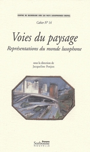 Voies du paysage. Représentations du monde lusophone. Textes en français et en portugais
