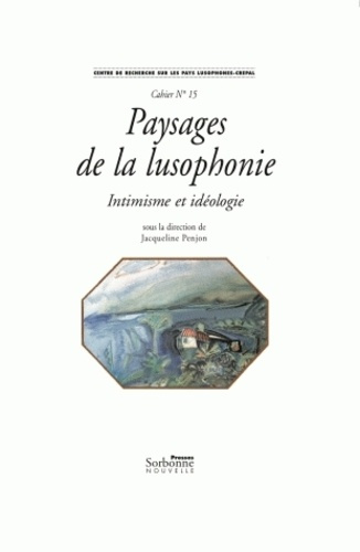 Paysages de la lusophonie. Intimisme et idéologie