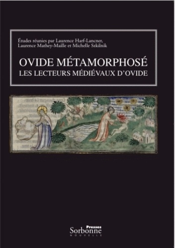 Ovide métamorphosé. Les lecteurs médiévaux d'Ovide