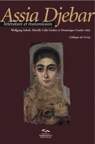 Assia Djebar : littérature et transmission. Colloque de Cerisy du 23 au 30 juin 2008