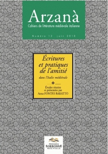 Arzana N° 13, Juin 2010 : Ecritures et pratiques de l'amitié dans l'Italie médiévale
