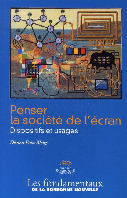 Penser la société de l'écran. Dispositifs et usages