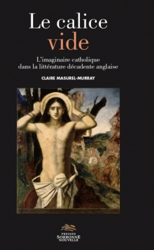 Le calice vide. L'imaginaire catholique dans la littérature décadente anglaise