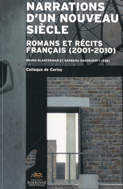 Narrations d'un nouveau siècle. Romans et récits français (2001-2010) Colloque de Cerisy