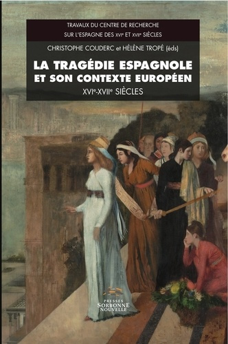 La tragédie espagnole et son contexte européen (XVIe-XVIIe siècles)
