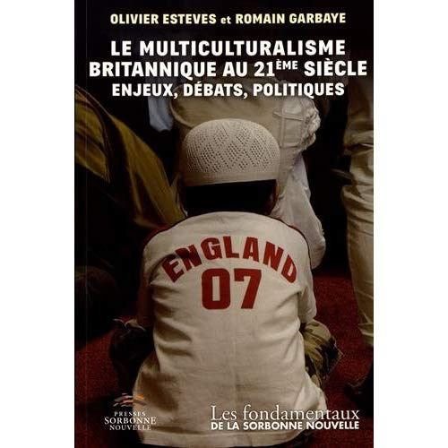 Le multiculturalisme britannique au 21e siècle. Enjeux, débats, politiques