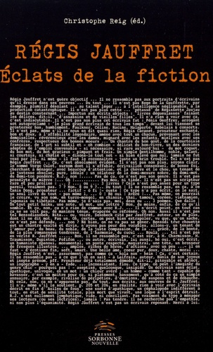Régis Jauffret. Eclats de la fiction