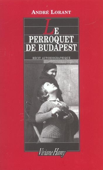 Le Perroquet de Budapest. Une enfance revisitée