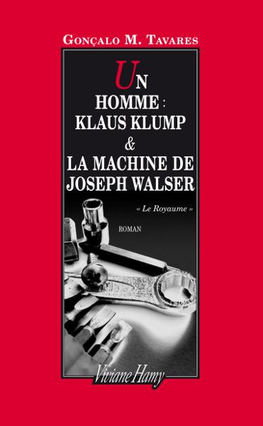 Un homme : Klaus Klump ; La machine de Joseph Walser