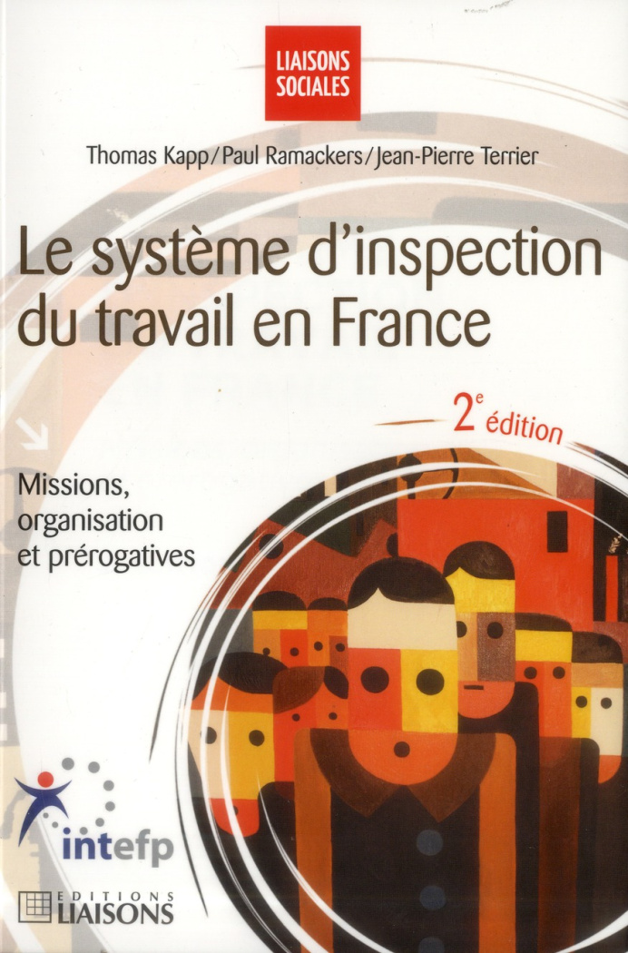 Le système d'inspection du travail en France. Missions, organisation et prérogatives, 2e édition