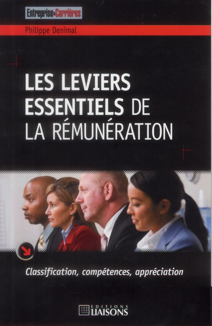 Les leviers essentiels de la rémunération. Clzssification, compétences, appréciation