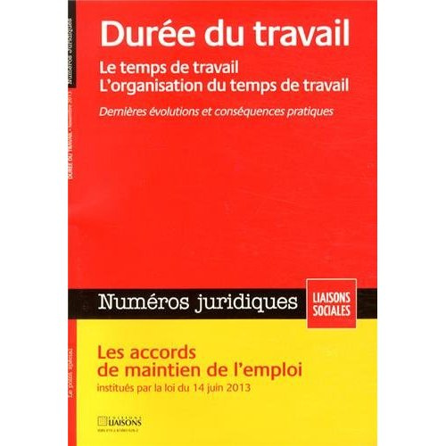 Numéros juridiques Novembre 2013 : Durée du travail. Le temps de travail, l'organisation du temps de