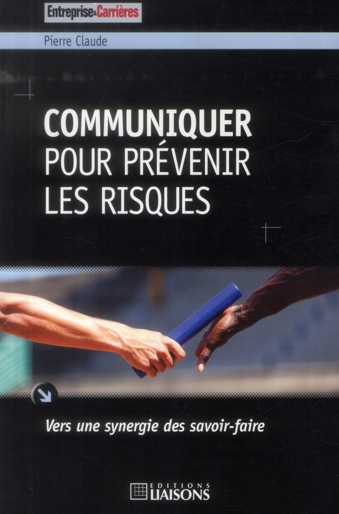 Communiquer pour prévenir les risques. Vers une synergie des savoir-faire