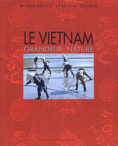LE VIETNAM GRANDEUR NATURE