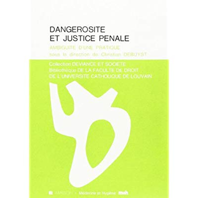 Dangerosité et justice pénale. Ambiguïté d'une pratique