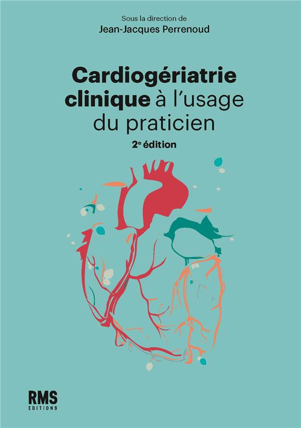 Cardiogériatrie clinique à l'usage du praticien. 2e édition
