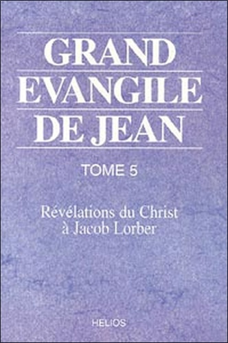 GRAND EVANGILE DE JEAN. TOME 5