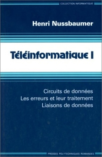 TELEINFORMATIQUE. Tome 1, circuits de données, les erreurs et leur traitement, liaisons de données
