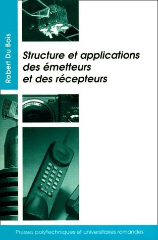 Structure et application des émetteurs et des récépteurs. Radio, Télévision, radar, communications p