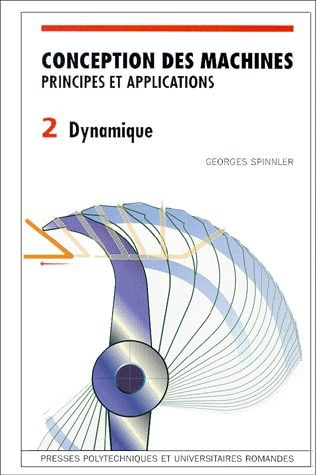 Conception des machines, principes et applications. Volume 2, Dynamique