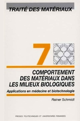 Traité des matériaux. Tome 7, Comportements des matériaux dans les milieux biologiques : application