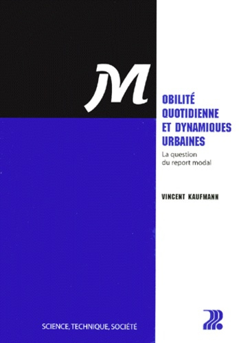 MOBILITE QUOTIDIENNE ET DYNAMIQUES URBAINES. La question du report modal