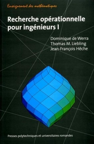 Recherche opérationnelle pour ingénieurs. Volume 1