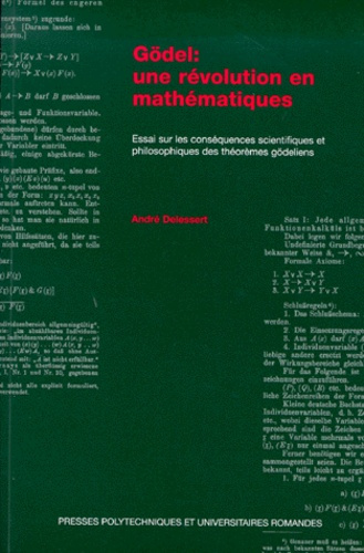 Gödel, une révolution en mathématiques. Essai sur les conséquences scientifiques et philosophiques d