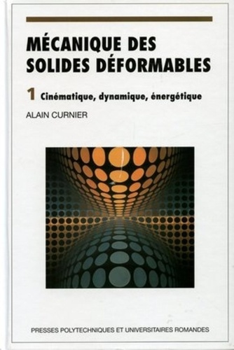 Mécanique des solides déformables. Volume 1, Cinématique, dynamique, énergétique