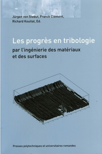 Les progrès en tribologie. Par l'ingéniérie des matériaux et des surfaces
