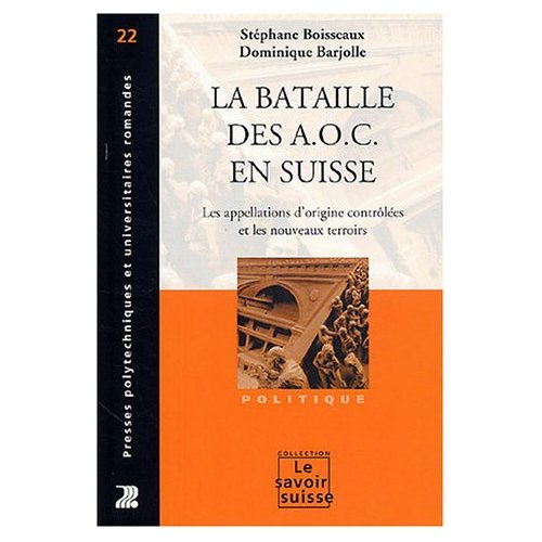 La bataille des AOC en Suisse. Les appellations d'origine et les nouveaux terroirs