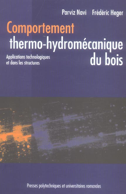 Comportement thermo-hydromécanique du bois. Applications technologiques et dans les structures
