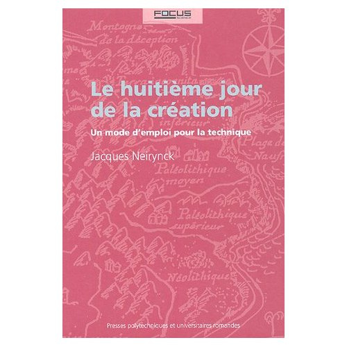 Le huitième jour de la création. Un mode d'emploi pour la technique