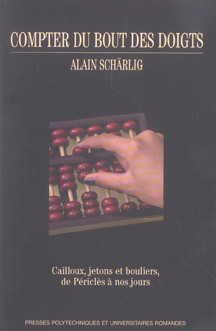 Compter du bout des doigts. Cailloux, jetons et bouliers, de Périclès à nos jours