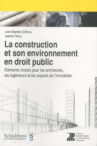 La construction et son environnement en droit public. Eléments choisis pour les architectes, les ing