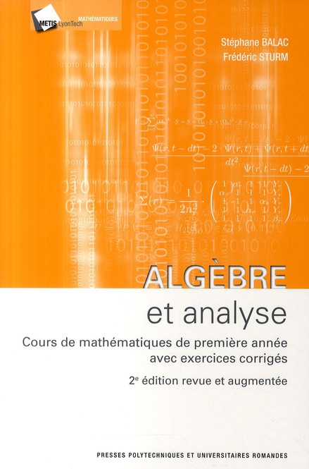 Algèbre et analyse. Cours mathématiques de première années avec exercices corrigés, 2e édition revue