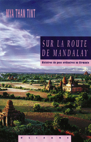 SUR LA ROUTE DE MANDALAY. Histoire de gens ordinaires en Birmanie