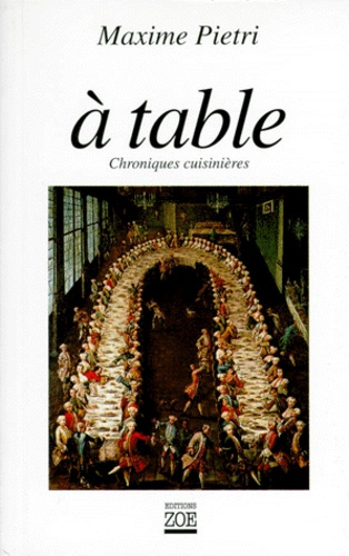 A TABLE. Chroniques cuisinières
