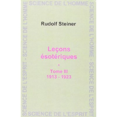 Leçons ésotériques. Tome 3 (1913-1923)