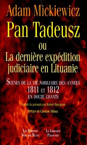 PAN TADEUSZ OU LA DERNIERE EXPEDITION JUDICIAIRE EN LITUANIE. Scènes de la vie nobiliaire des années