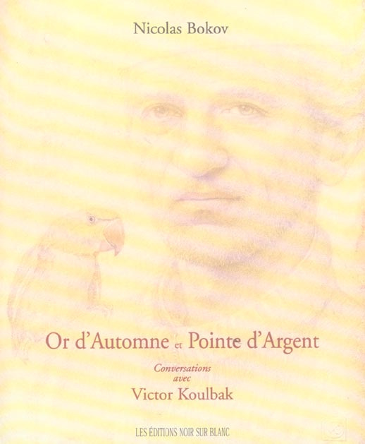 Or d'Automne et Pointe d'Argent. Conversations avec Victor Koulbak