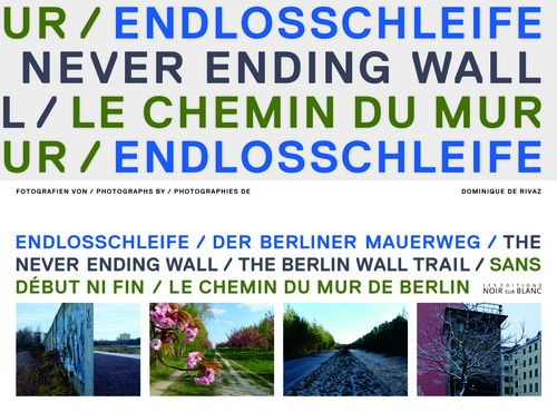 Sans début ni fin. Le chemin du Mur de Berlin